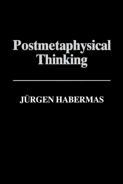 Jurgen  Habermas - Postmetaphysical Thinking