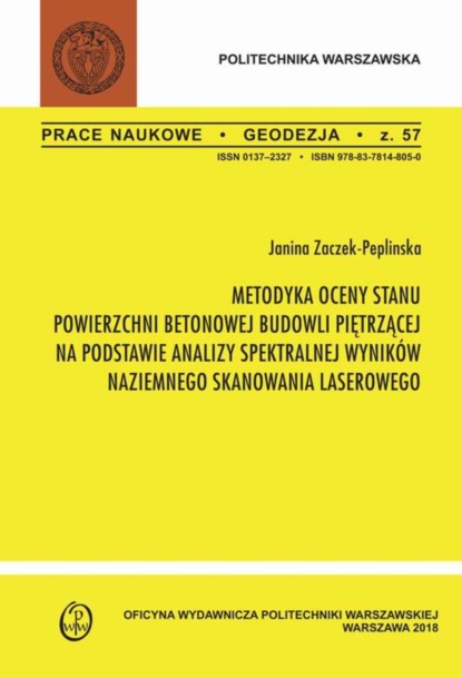 Janina Zaczek-Peplińska - Metodyka oceny stanu powierzchni betonowej budowli piętrzącej na podstawie analizy spektralnej wyników naziemnego skanowania laserowego