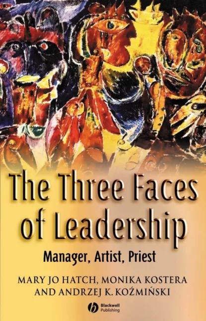 Обложка книги The Three Faces of Leadership, Monika Kostera