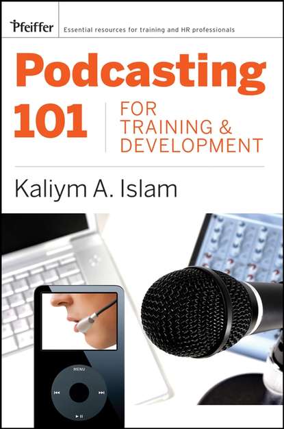 Группа авторов - Podcasting 101 for Training and Development