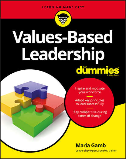 Группа авторов - Values-Based Leadership For Dummies