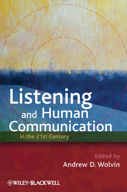 Группа авторов - Listening and Human Communication in the 21st Century