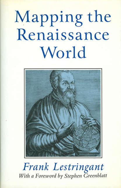 Mapping the Renaissance World - Stephen  Greenblatt