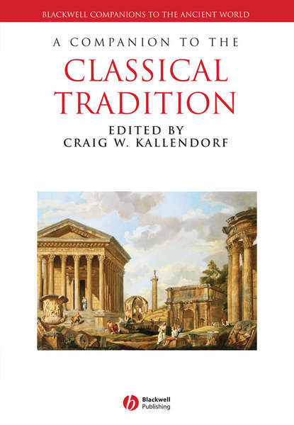 Группа авторов - A Companion to the Classical Tradition