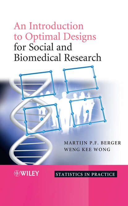 Weng-Kee  Wong - An Introduction to Optimal Designs for Social and Biomedical Research
