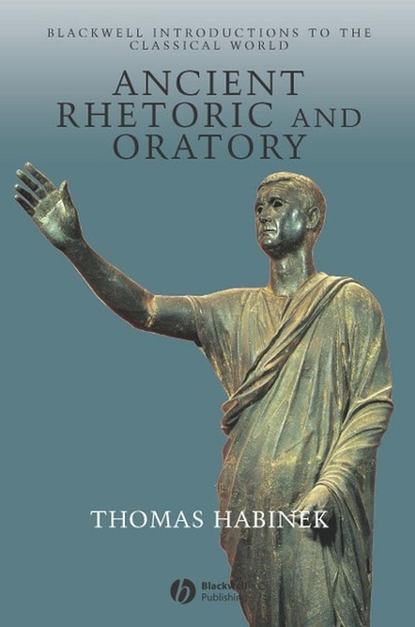 Группа авторов - Ancient Rhetoric and Oratory