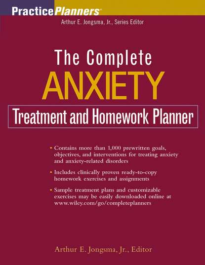 Arthur E. Jongsma - The Complete Anxiety Treatment and Homework Planner