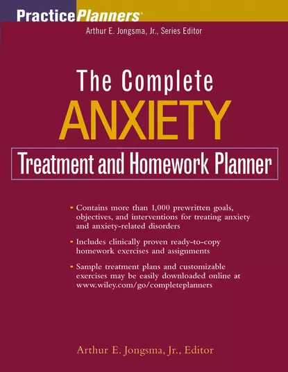 Обложка книги The Complete Anxiety Treatment and Homework Planner, Arthur E. Jongsma