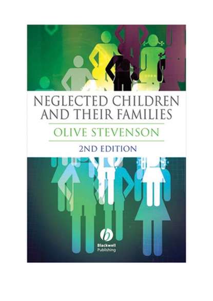 Neglected Children and Their Families - Группа авторов