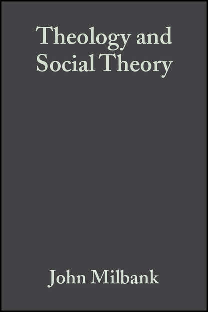 Theology and Social Theory (Группа авторов). 