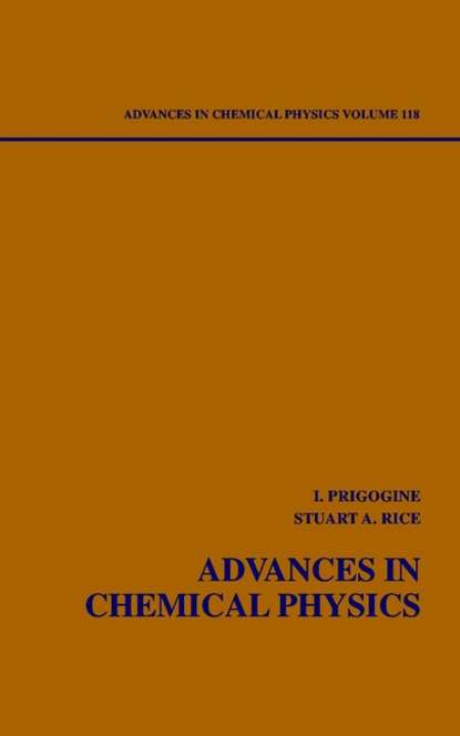 Advances in Chemical Physics. Volume 118 - Ilya  Prigogine