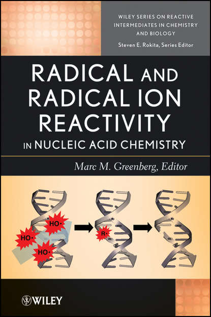 Группа авторов - Radical and Radical Ion Reactivity in Nucleic Acid Chemistry