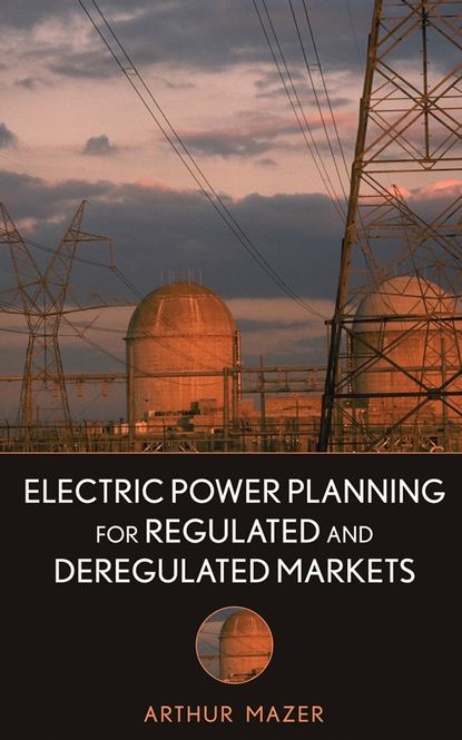 Группа авторов - Electric Power Planning for Regulated and Deregulated Markets