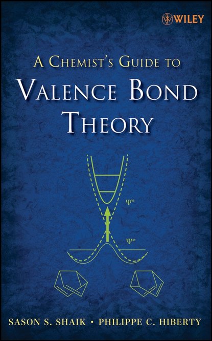 Sason Shaik S. - A Chemist's Guide to Valence Bond Theory