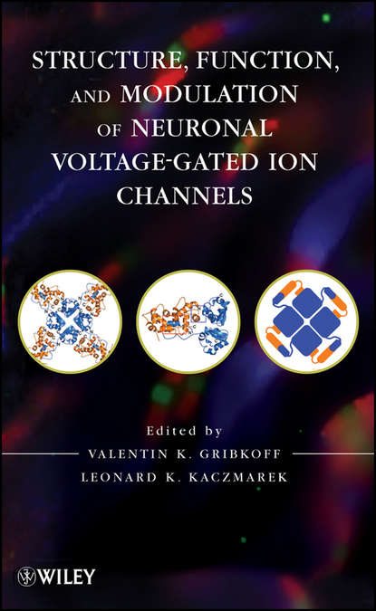 Valentin Gribkoff K. - Structure, Function and Modulation of Neuronal Voltage-Gated Ion Channels