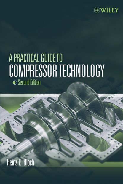 Heinz Bloch P. - A Practical Guide to Compressor Technology