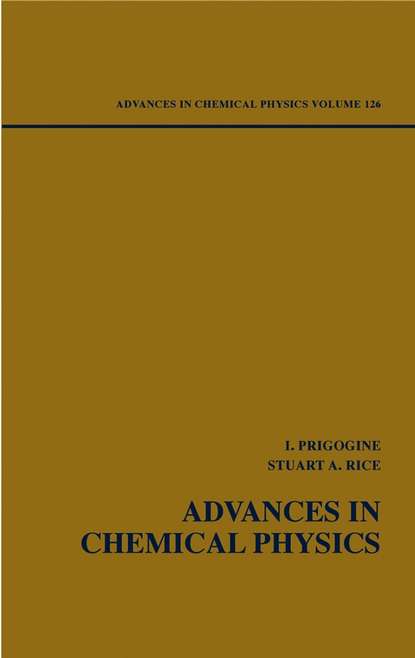 Advances in Chemical Physics. Volume 126 - Ilya  Prigogine