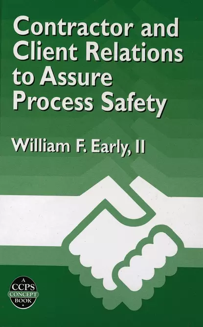 Обложка книги Contractor and Client Relations to Assure Process Safety, William F. Early, II