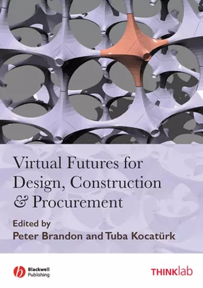 Обложка книги Virtual Futures for Design, Construction and Procurement, Peter Brandon S.