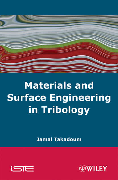Jamal  Takadoum - Materials and Surface Engineering in Tribology