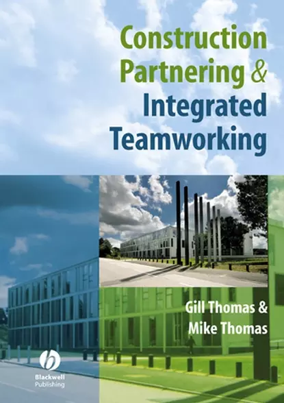 Обложка книги Construction Partnering and Integrated Teamworking, Mike  Thomas