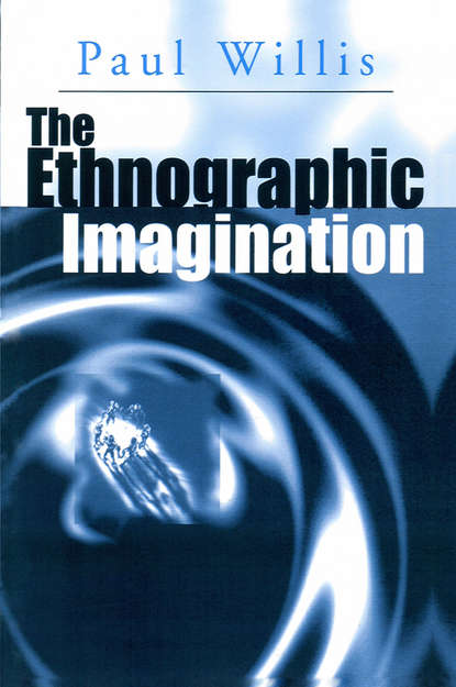 Paul  Willis - The Ethnographic Imagination