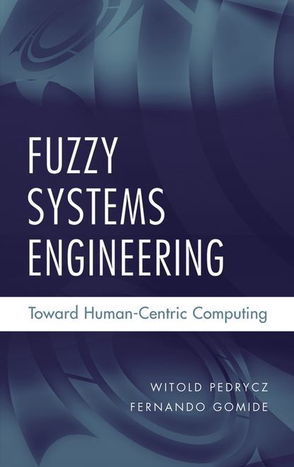 Witold  Pedrycz - Fuzzy Systems Engineering