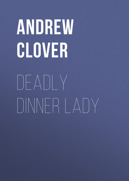 Andrew Clover — Deadly Dinner Lady