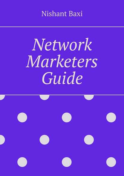 Nishant Baxi - Network Marketers Guide