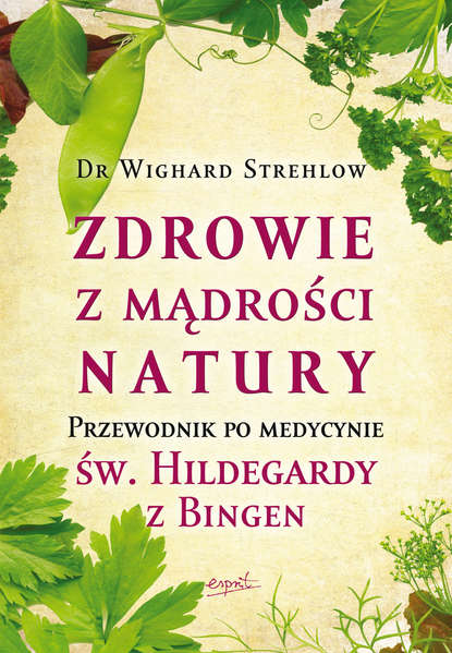 Dr. Wighard  Strehlow - Zdrowie z mądrości natury