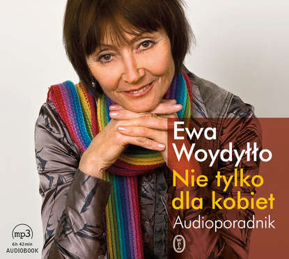 Ewa Woydyłło - Nie tylko dla kobiet. Audioporadnik