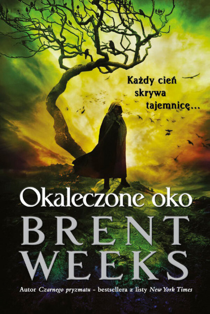 Brent Weeks - Okaleczone oko