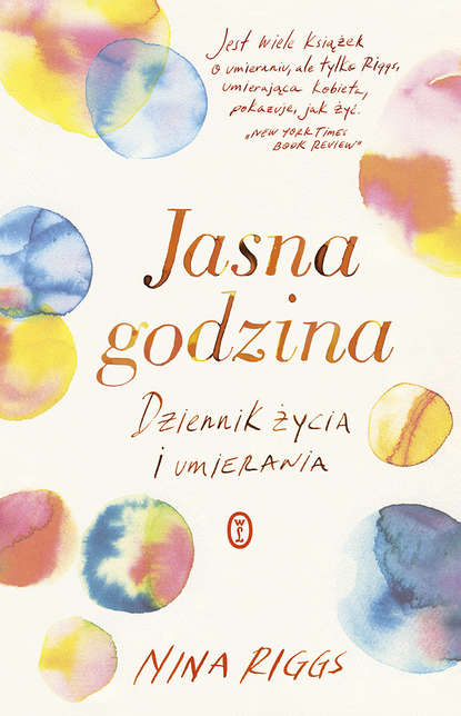 Nina  Riggs - Jasna godzina