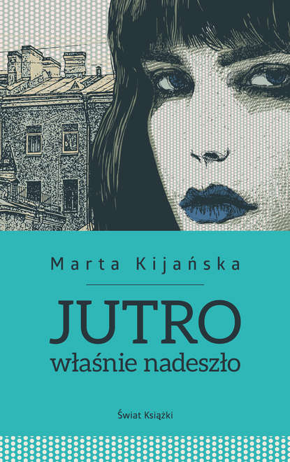Marta Kijańska - Jutro właśnie nadeszło