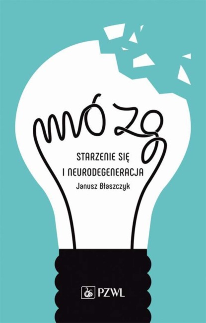 Janusz Błaszczyk - Mózg – starzenie się i neurodegeneracja