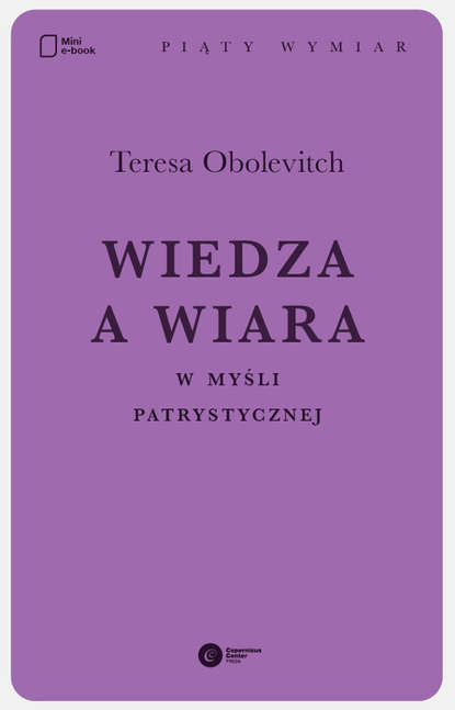 Teresa Obolevitch - Wiedza a wiara w myśli patrystycznej