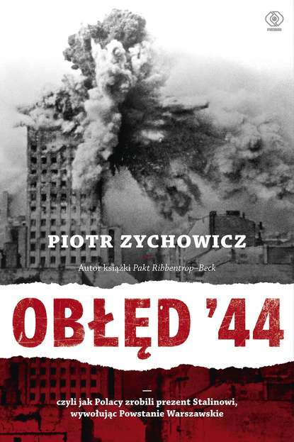 Piotr Zychowicz - Obłęd '44