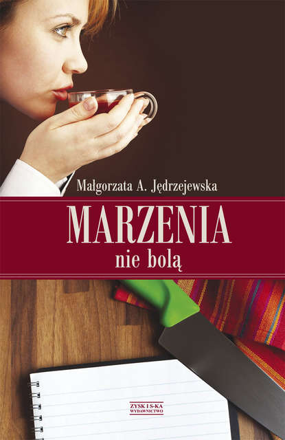 Małgorzata A. Jędrzejewska - Marzenia nie bolą