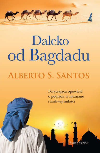 Alberto S. Santos - Daleko od Bagdadu