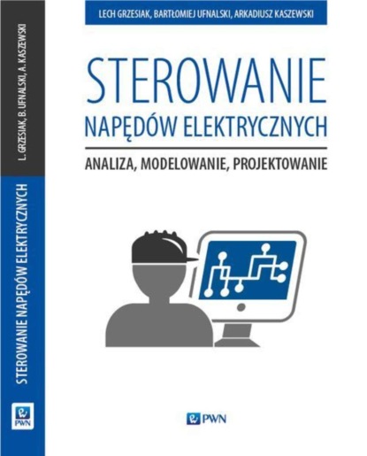 Lech Grzesiak - Sterowanie napędów elektrycznych