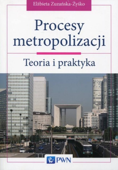 Elżbieta Zuzańska-Zyśko - Procesy metropolizacji