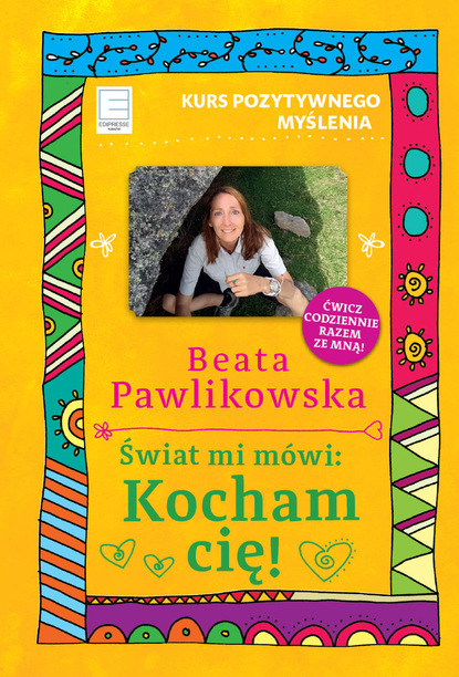 Beata Pawlikowska - Świat mi mówi: Kocham cię!