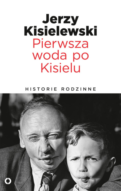 

Pierwsza woda po Kisielu. Historie rodzinne