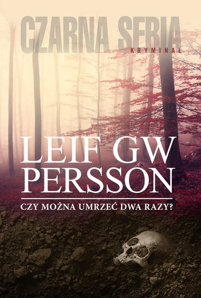 Leif GW Persson - Czy można umrzeć dwa razy?