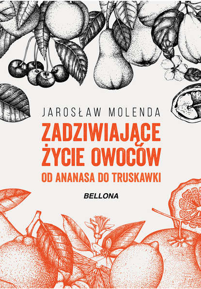 Jarosław Molenda - Zadziwiające życie owoców