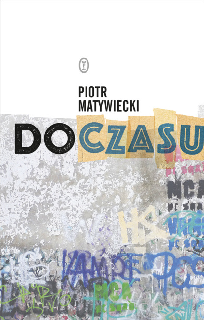 Piotr Matywiecki — Do czasu