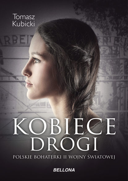 

Kobiece drogi. Polskie bohaterki II wojny światowej