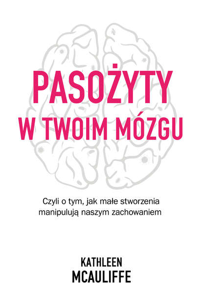 Kathleen  McAuliffe - Pasożyty w twoim mózgu