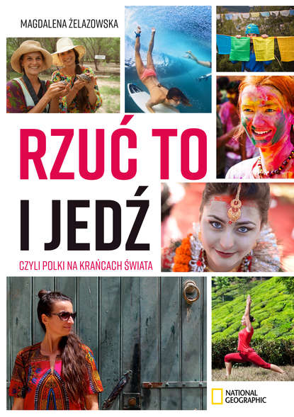 

Rzuć to i jedź, czyli Polki na krańcach świata – zbiór wywiadów