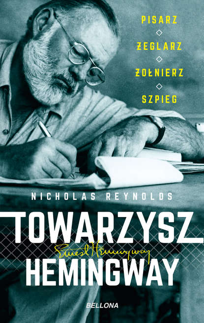 

Towarzysz Hemingway. Pisarz, żeglarz, żołnierz, szpieg